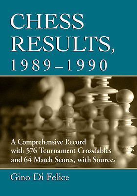 Chess Results, 1989-1990: A Comprehensive Record with 576 Tournament Crosstables and 64 Match Scores, with Sources foto
