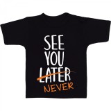 Cumpara ieftin Tricou &quot; See you later never! &quot;