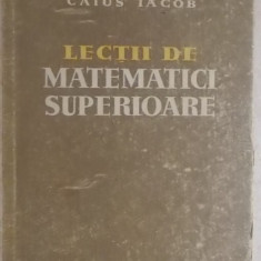 Caius Iacob - Lectii de matematici superioare