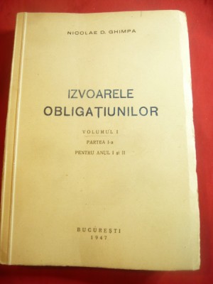 N.D.Ghimpa- Izvoarele Obligatiunilor volI partea I 1947 , 406 pag foto