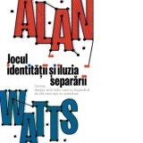 Jocul identitatii si iluzia separarii. Cartea despre acel tabu care te impiedica sa afli cine esti cu adevarat - Marian Stan, Alan Watts