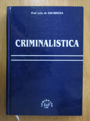 Ion Mircea - Criminalistica (1998, editie cartonata) foto