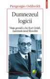 Dumnezeul logicii. Viata geniala a lui Kurt Godel, matematicianul filosofiei - Odifreddi Piergiorgio