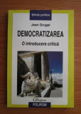 Jean Grugel - Democratizarea. O introducere critica