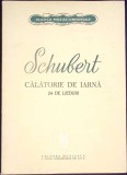SCHUBERT CALATORIE DE IARNA, 24 DE LIEDURI (PARTITURA)-WILHELM MULLER-353076