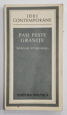 PASI PESTE GRANITE de WERNER HEISENBERG , CULEGERI DE DISCURSURI SI ARTICOLE , 1977 foto