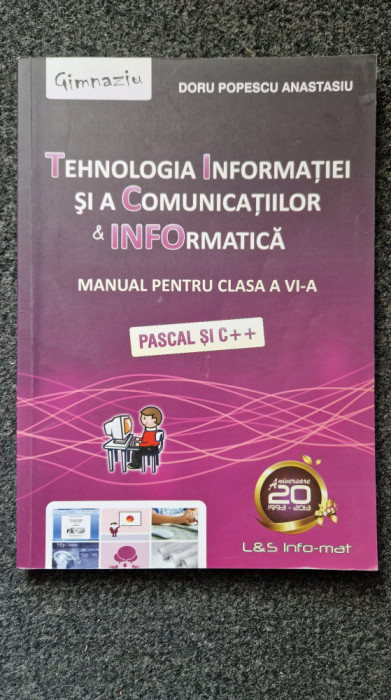 TEHNOLOGIA INFORMATIEI SI A COMUNICATIILOR INFORMATICA Manual clasa VI Anastasiu