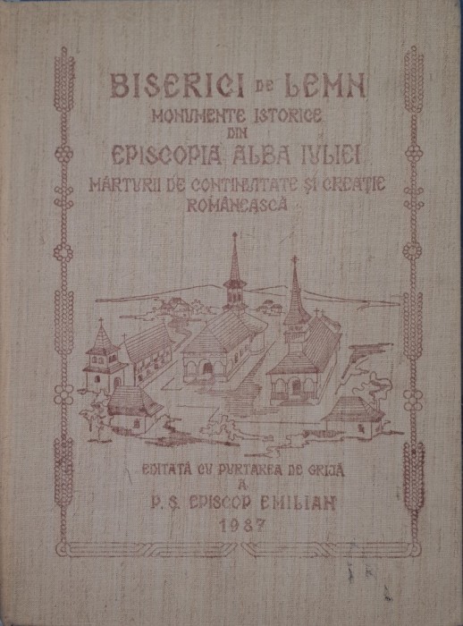 Biserici de Lemn. Monumente Istorice din Episcopia Alba Iuliei. Ioana Cristache Panait,1987 autograf de la episcop pentru Nicolae Stoicescu carte rara
