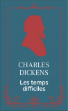 Les temps difficiles | Charles Dickens