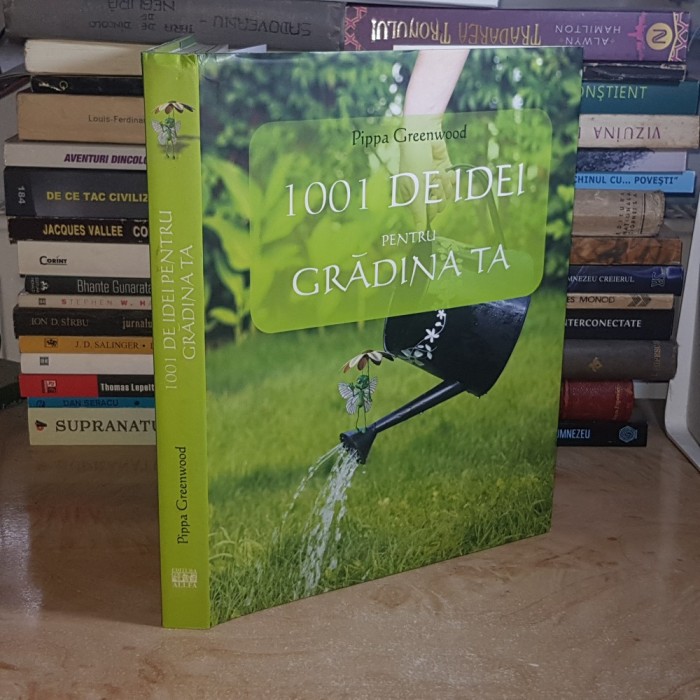 PIPPA GREENWOOD - 1001 DE IDEI PENTRU GRADINA TA , 2008 *