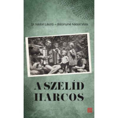 A szel&amp;iacute;d harcos - Dr. N&amp;aacute;dori L&amp;aacute;szl&amp;oacute; (1923 - 2011) visszaeml&amp;eacute;kez&amp;eacute;sei - N&amp;aacute;dori L&amp;aacute;szl&amp;oacute; foto