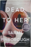 Dead to Her &ndash; Sarah Pinborough (Large Print Edition)