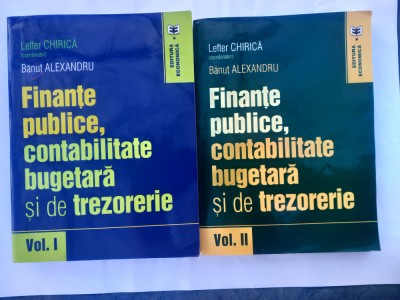 CHIRICĂ/ALEXANDRU-FINANȚE PUBLICE,CONTABILITATE BUGETARĂ ȘI DE TREZORERIE VOL.1+VOL.2 foto