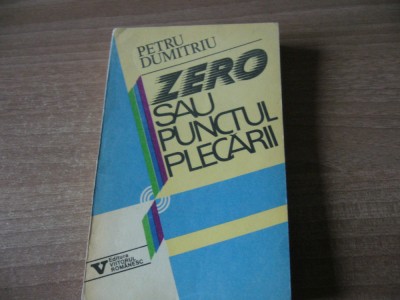 Petru Dumitriu - Zero sau punctul plecarii foto