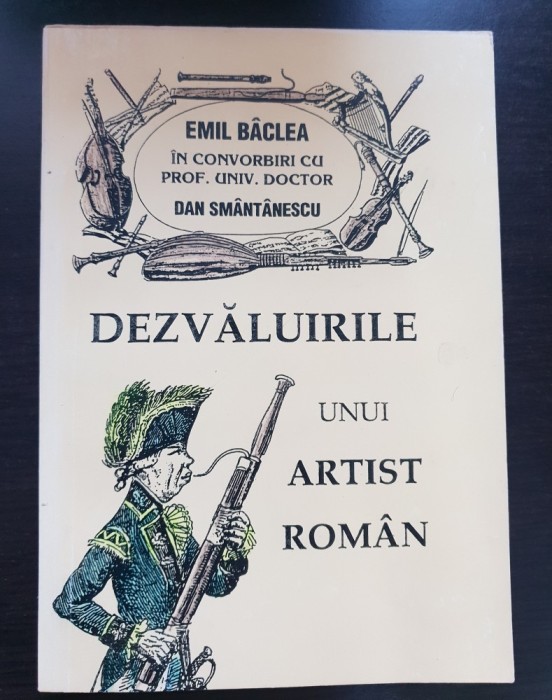 Dezvăluirile unui artist rom&acirc;n - EMIL B&Acirc;CLEA &icirc;n convorbiri cu Dan Sm&acirc;nt&acirc;nescu (prezintă autograful lui Emil B&acirc;clea)