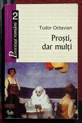 Prosti, dar multi - Tudor Octavian Contine dedicatie si semnatura autorului. foto