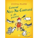 Costumul Nici-Nu-Contează și alte povestiri - Sylvia Plath