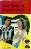 Sarutul patimas - Anne Hampson, Editura Alcris, Colectie El si Ea, An 1995