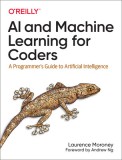 AI and Machine Learning For Coders A Programmer&#039;s Guide to Artificial Intelligence