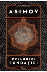 Preludiul Fundatiei. Seria Fundatia Vol.6 - Isaac Asimov