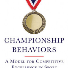 Championship Behaviors: A Model for Competitive Excellence in Sport