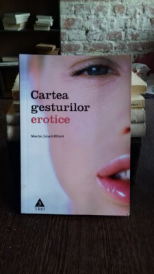 CARTEA GESTURILOR EROTICE - MARTIN LLOYD ELLIOTT foto