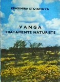 Carte Ghid Vanga: Tratamente si Remedii Naturiste de Krasimira Stoianova. Medicina Alternativa. Limba Romana.