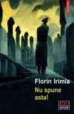 Cumpara ieftin Nu spune asta!/Florin Irimia