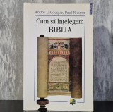 Paul Ricoeur Andr&eacute; LaCocque Cum să &icirc;nțelegem Biblia Interpretare Istorico-Critică Filosofică Editura Polirom 424 pagini
