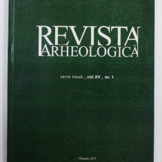 REVISTA ARHEOLOGICA , SERIE NOUA , VOLUMUL XV , NR. 1 , 2019