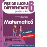 Fise de lucru diferentiate. Matematica. Clasa a VI-a. Partea a II-a