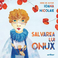 Salvarea Lui Onux, Ioana Nicolaie - Editura Art