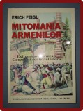 Mitomania Armenilor, Erich Feigl - Extremismul Armean, Editura Ideea Europeana, 2007, Istorie, Carte Second Hand