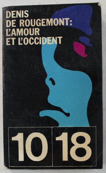 L&#039;Amour et l&#039;Occident / par Denis de Rougemont