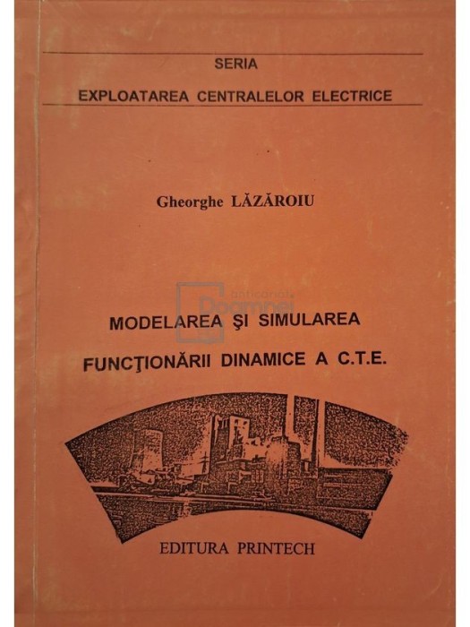 Gheorghe Lazaroiu - Modelarea si simularea functionarii dinamice a CTE (semnata)