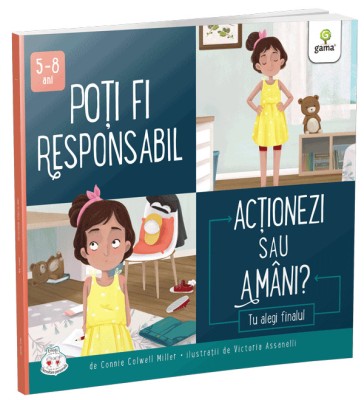 Poti Fi Responsabil. Actionezi Sau Amani?, Connie Colwell Miller - Editura Gama foto