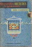 Prepararea Dietetica a Alimentelor, Roda Visinescu, Tehnica, 1964, Industrie Alimentara, Buc Bucuresti