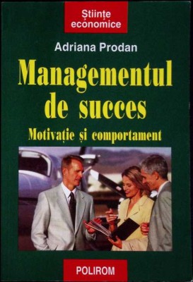 MANAGEMENTUL DE SUCCES. MOTIVATIE SI COMPORTAMENT-ADRIANA PRODAN-259823 foto