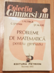 Probleme de matematica pentru gimnaziu de Ion Petrica, C. Stefan foto