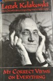 My correct views on everything(Viziunea mea corecta despre orice- carte in engleza) - Leszek Kolakowski