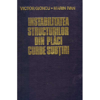 Victor Gioncu, Marin Ivan - Instabilitatea structurilor din placi curbe subtiri - 135442 foto
