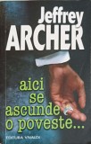 AICI SE ASCUNDE O POVESTE...-JEFFREY ARCHER-354951