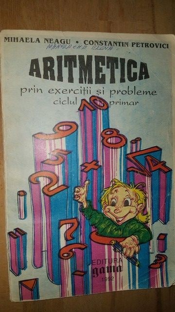 Aritmetica prin exercitii si probleme ciclul primar- Mihaela Neagu, Constantin Petrovici