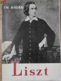 Liszt de Th. Balan, Editura Muzicala 1963, Carte Arta Muzicala, Limba Romana, Stare Buna, Paperback
