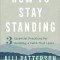 How to Stay Standing: 3 Essential Practices for Building a Faith That Lasts