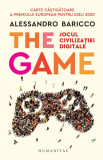 Cumpara ieftin The Game. Jocul Civilizatiei Digitale, Alessandro Baricco - Editura Humanitas