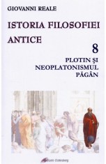 Istoria filosofiei antice (vol. 8): Plotin şi neplatonismul păg&acirc;n - Editura Galaxia Gutenberg
