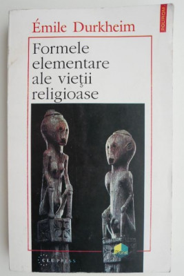 Formele elementare ale vietii religioase &amp;ndash; Emile Durkheim foto