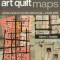 Art Quilt Maps: Capture a Sense of Place with Fiber Collage-A Visual Guide