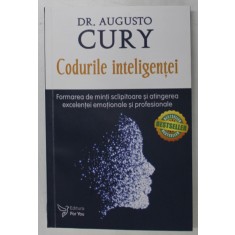 CODURILE INTELIGENTEI , FORMAREA DE MINTI SCLIPITOARE SI ATINGEREA EXCELENTEI EMOTIONALE SI PROFESIONALE , EDITIA A II - A de AUGUSTO CURY , 2022